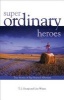 Super Ordinary Heroes - True Stories of Big-Hearted Albertans (Paperback) - T J Georgi Photo