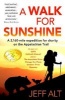 A Walk for Sunshine - A 2,160 Mile Expedition for Charity on the Appalachian Trail (Paperback) - Jeff Alt Photo