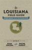 The Louisiana Field Guide - Understanding Life in the Pelican State (Hardcover) - Ryan Orgera Photo