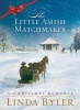 Little Amish Matchmaker - A Christmas Romance (Hardcover) - Linda Byler Photo