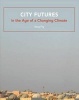 City Futures in the Age of a Changing Climate (Paperback) - Tony Fry Photo