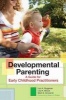 Developmental Parenting - A Guide for Early Childhood Practitioners (Paperback) - Lori A Roggman Photo