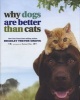 Why Dogs are Better Than Cats (Hardcover) - Bradley Trevor Greive Photo