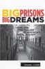 Big Prisons, Big Dreams - Crime and the Failure of America's Penal System (Paperback) - Michael J Lynch Photo