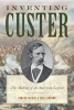 Inventing Custer - The Making of an American Legend (Hardcover) - Edward Caudill Photo