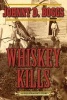 Whiskey Kills - A Killstraight Story (Paperback) - Johnny D Boggs Photo