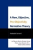 A New, Objective, Pro-objectivity Normative Theory - An Objective Basis for Morality, Society, Politics, Law, Education, Etc.-and for Liberty and Peace (Paperback) - Frederick Farrand Photo