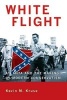 White Flight - Atlanta and the Making of Modern Conservatism (Paperback) - Kevin M Kruse Photo