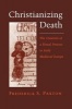 Christianizing Death - The Creation of a Ritual Process in Early Medieval Europe (Paperback, 1st New edition) - Frederick S Paxton Photo