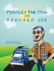 The Adventures of Pugsley the Pug and Trucker Joe (Paperback) - Carmen Oliva Photo