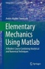 Elementary Mechanics Using Matlab - A Modern Course Combining Analytical and Numerical Techniques (Hardcover) - Anders Malthe Sorenssen Photo