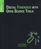 Digital Forensics with Open Source Tools - Using Open Source Platform Tools for Performing Computer Forensics on Target Systems: Windows, Mac, Linux, Unix, Etc. (Paperback) - Cory Altheide Photo