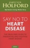 Say No to Heart Disease - The Drug-Free Guide to Preventing and Fighting Heart Disease (Paperback) - Patrick Holford Photo