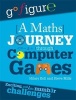 A Maths Journey Through Computer Games (Hardcover) - Hilary Koll Photo