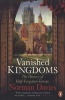 Vanished Kingdoms - The History of Half-Forgotten Europe (Paperback) - Norman Davies Photo