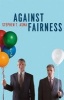 Against Fairness (Hardcover) - Stephen T Asma Photo