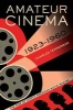 Amateur Cinema - The Rise of North American Movie Making, 1923-1960 (Paperback) - Charles Tepperman Photo