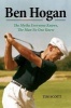 Ben Hogan - The Myths Everyone Knows, the Man No One Knew (Hardcover) - Tim Scott Photo