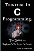 Thinking in C Programming - The Definitive Beginner's to Expert's Guide. (Paperback) - Harry H Chaudhary Photo