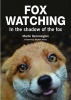 Fox Watching - In the Shadow of the Fox (Paperback) - Martin Hemmington Photo