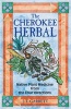 The Cherokee Herbal - Native Plant Medicine from the Four Directions (Paperback, Original) - JT Garrett Photo