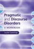 Pragmatic and Discourse Disorders - A Workbook (Paperback) - Louise Cummings Photo