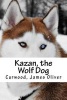 Kazan, the Wolf Dog (Paperback) - Curwood James Oliver Photo