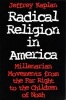 Radical Religion in America - Millenariam Movements from the Far Right to the Children of Noah (Paperback, New) - Jeffrey Kaplan Photo