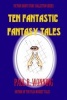 Ten Fantastic Fantasy Tales - A Collection of Short Fantasy Stories (Paperback) - Paul R Wonning Photo