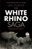 The White Rhino Saga (Paperback) - Ian Player Photo