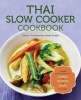 Thai Slow Cooker Cookbook - Classic Thai Favorites Made Simple (Paperback) - Rockridge Press Photo