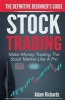 Stock Trading - The Definitive Beginner's Guide: Make Money Trading the Stock Market Like a Pro (Paperback) - MR Adam Richards Photo