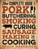 The Complete Book of Pork Butchering, Smoking, Curing, Sausage Making, and Cooking (Paperback) - Philip Hasheider Photo