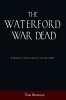 Waterford War Dead - A History of the Casualties of the Great War (Paperback) - Tom Burnell Photo