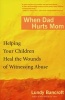 When Dad Hurts Mom - Helping Your Children Heal the Wounds of Witnessing Abuse (Paperback) - Lundy Bancroft Photo