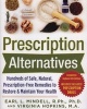 Prescription Alternatives - Hundreds of Safe, Natural, Prescription-Free Remedies to Restore and Maintain Your Health (Paperback, 4th Revised edition) - Earl Mindell Photo