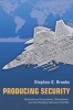 Producing Security - Multinational Corporations, Globalization, and the Changing Calculus of Conflict (Paperback, New Ed) - Stephen G Brooks Photo