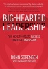 Big-Hearted Leadership - Five Keys to Create Success Through Compassion (Hardcover) - Donn Sorensen Photo