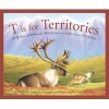 T Is for Territories - A Yukon, Northwest Territories, and Nunavut Alphabet (Hardcover) - Michael Arvaarluk Kusugak Photo