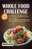 Whole Food Challenge - 30 Day Whole Food Diet Meal Plan with 100 Recipes for Healthy Weight Loss (Dairy Free, Gluten Free, Paleo, Sugar Free and Vegan Recipes) (Paperback) - Samantha Keating Photo