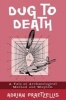 Dug to Death - A Tale of Archaeological Method and Mayhem (Paperback, New) - Adrian Praetzellis Photo