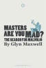 Masters are You Mad? (Paperback) - Glyn Maxwell Photo