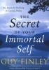 The Secret of Your Immortal Self - Key Lessons for Realizing the Divinity Within (Paperback) - Guy Finley Photo