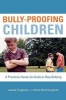 Bully-Proofing Children - A Practical, Hands-on Guide to Stop Bullying (Hardcover) - Joanne Scaglione Photo