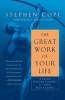 The Great Work of Your Life - A Guide for the Journey to Your True Calling (Paperback) - Stephen Cope Photo