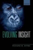 Evolving Insight - How We Can Think About Why Things Happen (Paperback) - Richard W Byrne Photo