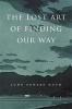 The Lost Art of Finding Our Way (Paperback) - John Edward Huth Photo