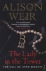 The Lady in the Tower - The Fall of Anne Boleyn (Queen of England Series) (Paperback) - Alison Weir Photo