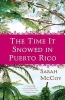 The Time It Snowed in Puerto Rico (Paperback) - Sarah McCoy Photo