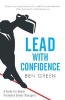 Lead with Confidence - A Guide for Newly Promoted Senior Managers (Paperback) - Ben Green Photo